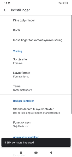 Dine kontakter vil blive gemt på din Google konto og gemt på din telefon næste gang Google synkroniseres.
