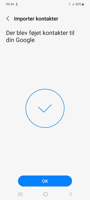 Dine kontakter vil blive gemt på din Google konto og gemt på din telefon næste gang Google synkroniseres.