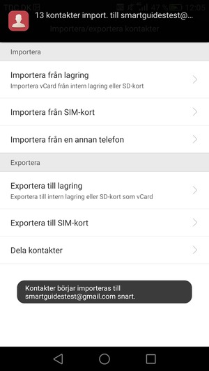 Dina kontakter kommer att sparas till ditt Google-konto och sparas på din telefon nästa gång Google synkroniseras.