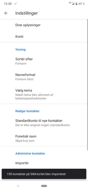 Dine kontakter vil blive gemt på din Google konto og gemt på din telefon næste gang Google synkroniseres.