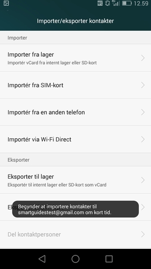 Dine kontakter vil blive gemt på din Google konto og gemt på din telefon næste gang Google synkroniseres.