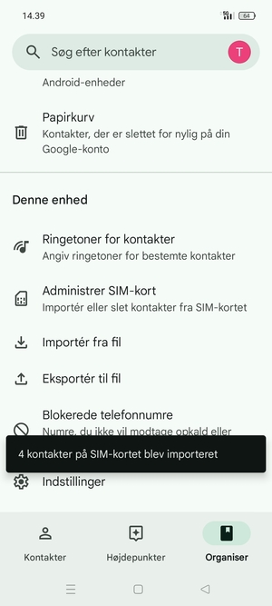 Dine kontakter vil blive gemt på din Google konto og gemt på din telefon næste gang Google synkroniseres.