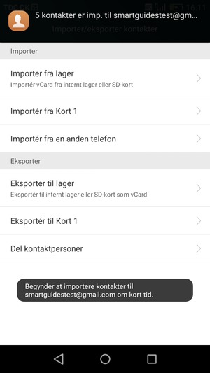 Dine kontakter vil blive gemt på din Google konto og gemt på din telefon næste gang Google synkroniseres.