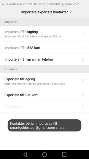 Dina kontakter kommer att sparas till ditt Google-konto och sparas på din telefon nästa gång Google synkroniseras.