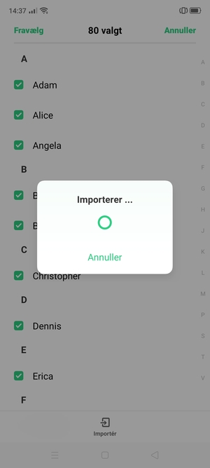 Dine kontakter vil blive gemt på din Google konto og gemt på din telefon næste gang Google synkroniseres.