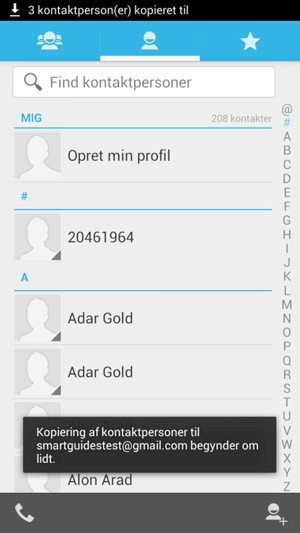 Dine kontakter vil blive gemt på din Google konto og gemt på din telefon næste gang Google synkroniseres.
