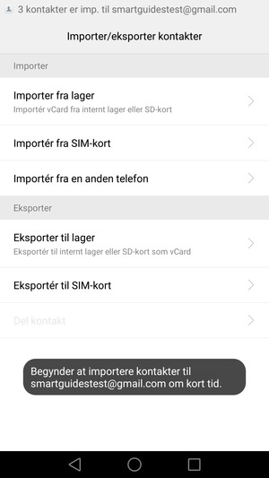 Dine kontakter vil blive gemt på din Google konto og gemt på din telefon næste gang Google synkroniseres.