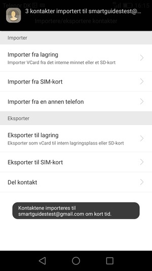 Kontaktene dine blir lagret på din Google-konto og lagret på telefonen din neste gang Google synkroniseres.