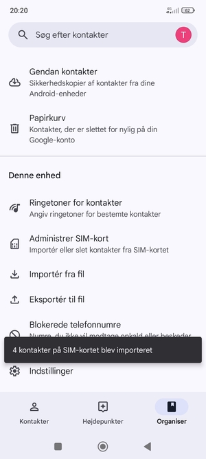 Dine kontakter vil blive gemt på din Google konto og gemt på din telefon næste gang Google synkroniseres.