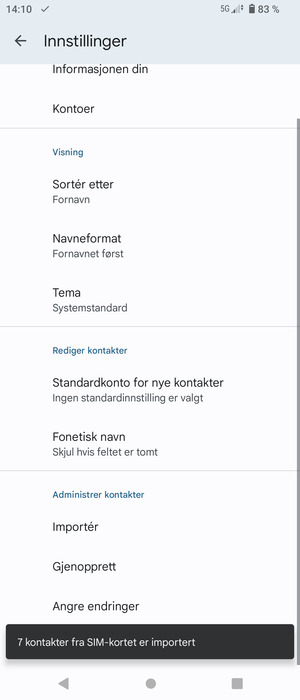 Kontaktene dine blir lagret på din Google-konto og lagret på telefonen din neste gang Google synkroniseres.