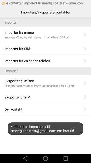 Kontaktene dine blir lagret på din Google-konto og lagret på telefonen din neste gang Google synkroniseres.