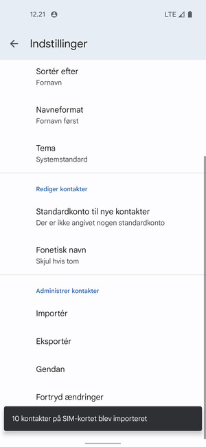 Dine kontakter vil blive gemt på din Google konto og gemt på din telefon næste gang Google synkroniseres.