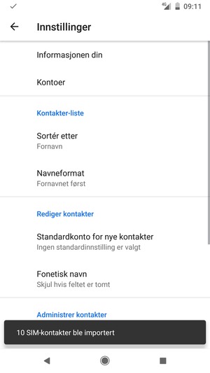 Kontaktene dine blir lagret på din Google-konto og lagret på telefonen din neste gang Google synkroniseres.