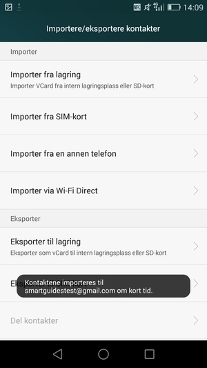 Kontaktene dine blir lagret på din Google-konto og lagret på telefonen din neste gang Google synkroniseres.