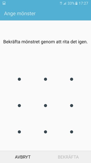 Rita upplåsningsmönstret igen och välj BEKRÄFTA