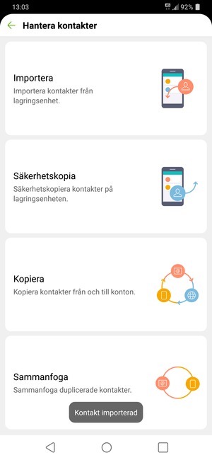 Dina kontakter kommer att sparas till ditt Google-konto och sparas på din telefon nästa gång Google synkroniseras.
