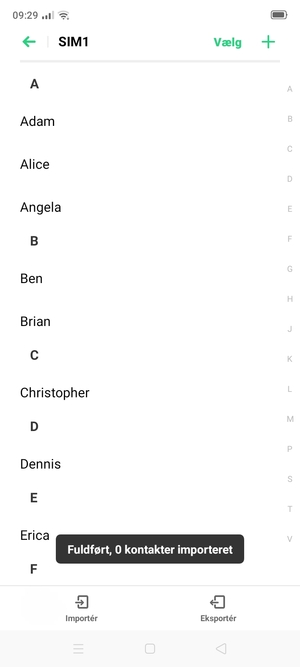 Dine kontakter vil blive gemt på din Google konto og gemt på din telefon næste gang Google synkroniseres.