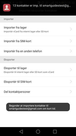 Dine kontakter vil blive gemt på din Google konto og gemt på din telefon næste gang Google synkroniseres.