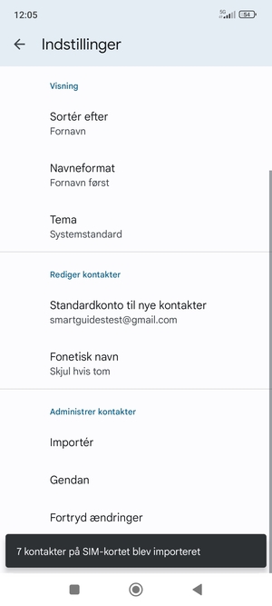 Dine kontakter vil blive gemt på din Google konto og gemt på din telefon næste gang Google synkroniseres.