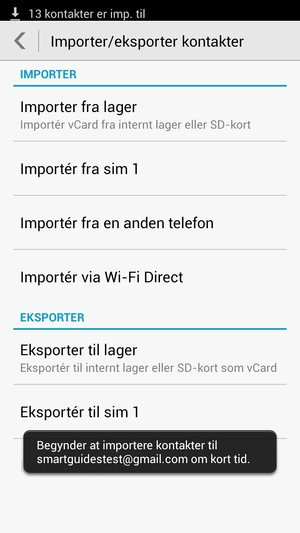 Dine kontakter vil blive gemt på din Google konto og gemt på din telefon næste gang Google synkroniseres.