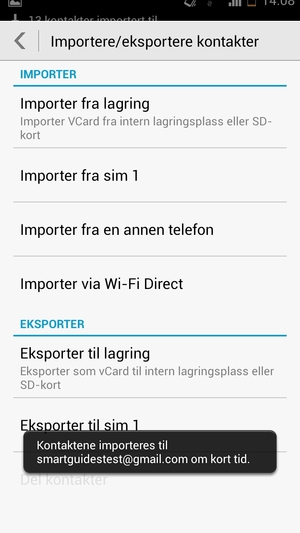 Kontaktene dine blir lagret på din Google-konto og lagret på telefonen din neste gang Google synkroniseres.